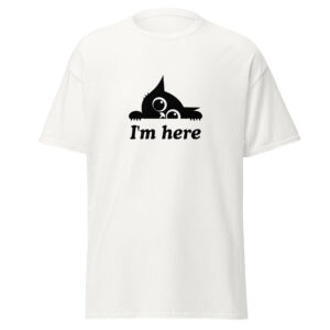 White unisex classic tee with a black peeking cat graphic and 'I'm here' text.